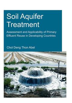 Cover of the book Soil Aquifer Treatment: Assessment and Applicability of Primary Effluent Reuse in Developing Countries