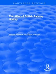 Couverture de l’ouvrage Routledge Revivals: The Atlas of British Railway History (1985)