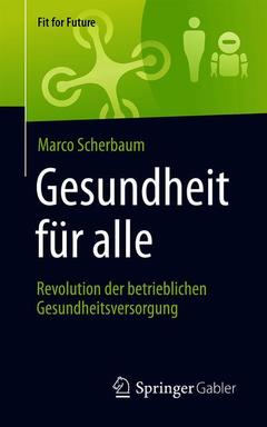 Cover of the book Gesundheit für alle – Revolution der betrieblichen Gesundheitsversorgung