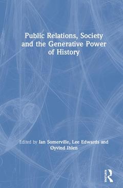 Couverture de l’ouvrage Public Relations, Society and the Generative Power of History