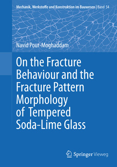 Couverture de l’ouvrage On the Fracture Behaviour and the Fracture Pattern Morphology of Tempered Soda-Lime Glass