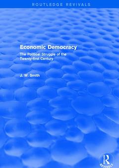 Couverture de l’ouvrage Economic Democracy: The Political Struggle of the 21st Century