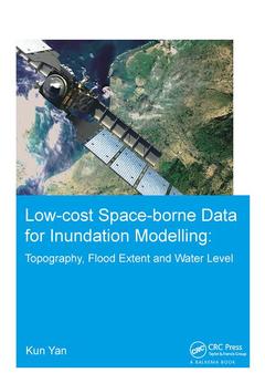 Couverture de l’ouvrage Low-cost space-borne data for inundation modelling: topography, flood extent and water level