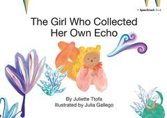 Cover of the book The Girl Who Collected Her Own Echo
