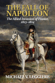 Couverture de l’ouvrage The Fall of Napoleon: Volume 1, The Allied Invasion of France, 1813–1814