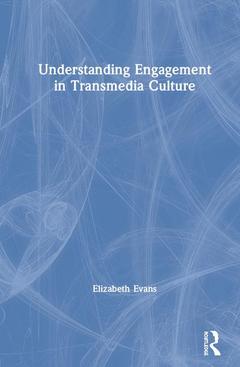 Couverture de l’ouvrage Understanding Engagement in Transmedia Culture