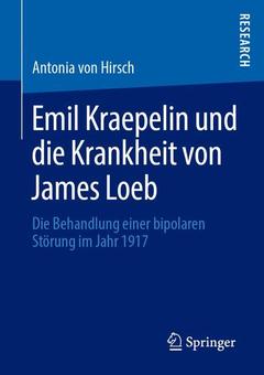Couverture de l’ouvrage Emil Kraepelin und die Krankheit von James Loeb