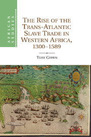 Cover of the book The Rise of the Trans-Atlantic Slave Trade in Western Africa, 1300–1589
