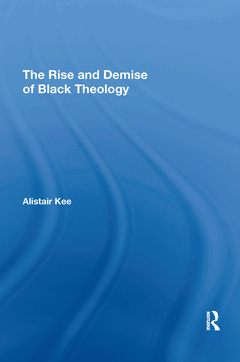 Couverture de l’ouvrage The Rise and Demise of Black Theology
