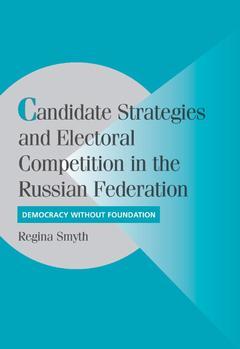 Couverture de l’ouvrage Candidate Strategies and Electoral Competition in the Russian Federation