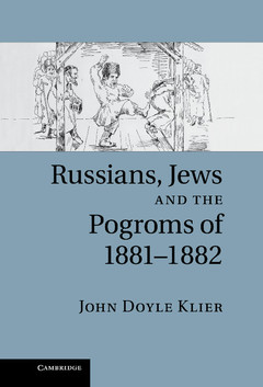 Couverture de l’ouvrage Russians, Jews, and the Pogroms of 1881–1882