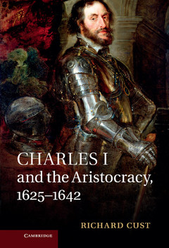Couverture de l’ouvrage Charles I and the Aristocracy, 1625–1642