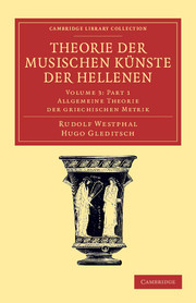 Couverture de l’ouvrage Theorie der musischen Künste der Hellenen: Volume 3, Allgemeine Theorie der griechischen Metrik, Part 1