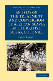 Couverture de l’ouvrage An Essay on the Treatment and Conversion of African Slaves in the British Sugar Colonies