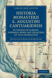 Cover of the book Historia Monasterii S. Augustini Cantuariensis, by Thomas of Elmham, Formerly Monk and Treasurer of that Foundation