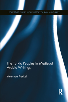 Couverture de l’ouvrage The Turkic Peoples in Medieval Arabic Writings