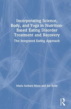 Couverture de l’ouvrage Incorporating Science, Body, and Yoga in Nutrition-Based Eating Disorder Treatment and Recovery