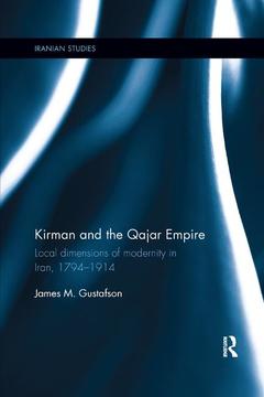 Couverture de l’ouvrage Kirman and the Qajar Empire