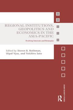 Couverture de l’ouvrage Regional Institutions, Geopolitics and Economics in the Asia-Pacific