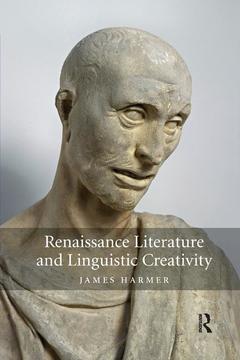 Couverture de l’ouvrage Renaissance Literature and Linguistic Creativity