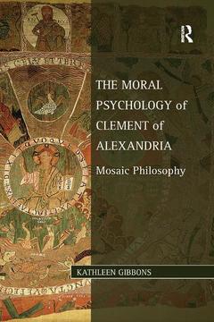 Couverture de l’ouvrage The Moral Psychology of Clement of Alexandria