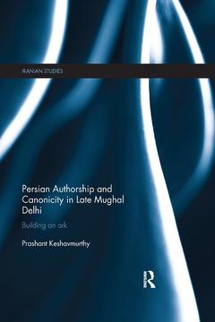 Couverture de l’ouvrage Persian Authorship and Canonicity in Late Mughal Delhi