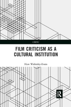 Couverture de l’ouvrage Film Criticism as a Cultural Institution