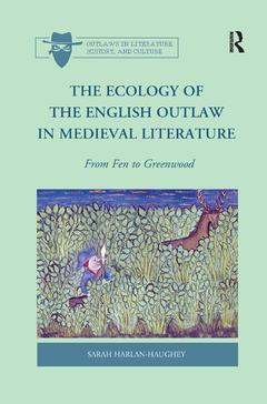 Couverture de l’ouvrage The Ecology of the English Outlaw in Medieval Literature