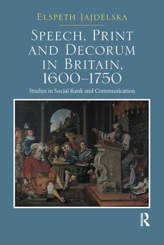 Couverture de l’ouvrage Speech, Print and Decorum in Britain, 1600--1750