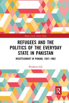 Couverture de l’ouvrage Refugees and the Politics of the Everyday State in Pakistan