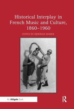 Couverture de l’ouvrage Historical Interplay in French Music and Culture, 1860–1960