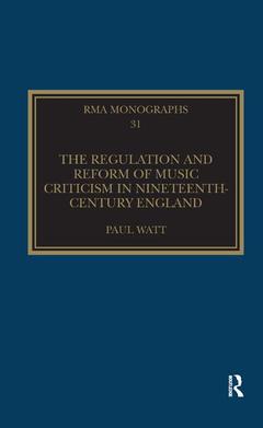 Couverture de l’ouvrage The Regulation and Reform of Music Criticism in Nineteenth-Century England