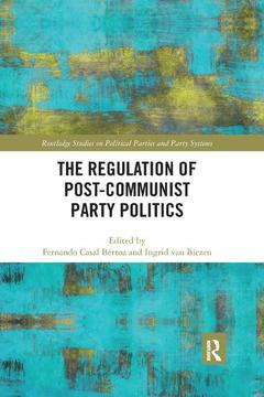 Couverture de l’ouvrage The Regulation of Post-Communist Party Politics