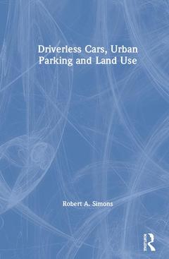 Couverture de l’ouvrage Driverless Cars, Urban Parking and Land Use