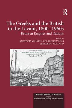Couverture de l’ouvrage The Greeks and the British in the Levant, 1800-1960s