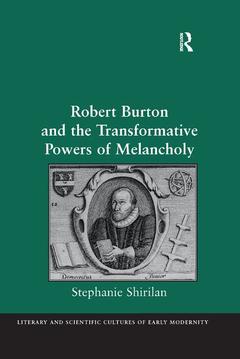 Couverture de l’ouvrage Robert Burton and the Transformative Powers of Melancholy