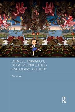 Couverture de l’ouvrage Chinese Animation, Creative Industries, and Digital Culture