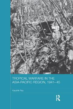 Couverture de l’ouvrage Tropical Warfare in the Asia-Pacific Region, 1941-45