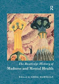 Couverture de l’ouvrage The Routledge History of Madness and Mental Health