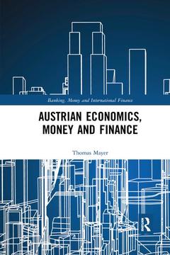 Couverture de l’ouvrage Austrian Economics, Money and Finance