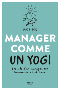 Couverture de l’ouvrage Manager comme un yogi- Les clés d'un management humaniste et efficace