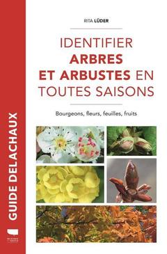 Cover of the book Identifier arbres et arbustes en toutes saisons