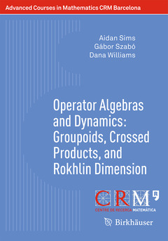 Couverture de l’ouvrage Operator Algebras and Dynamics: Groupoids, Crossed Products, and Rokhlin Dimension