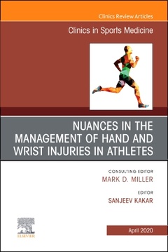 Couverture de l’ouvrage Nuances in the Management of Hand and Wrist Injuries in Athletes, An Issue of Clinics in Sports Medicine