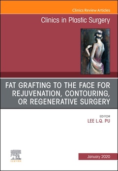 Cover of the book Fat Grafting to the Face for Rejuvenation, Contouring, or Regenerative Surgery, An Issue of Clinics in Plastic Surgery