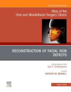 Couverture de l’ouvrage Reconstruction of Facial Skin Defects, An Issue of Atlas of the Oral & Maxillofacial Surgery Clinics