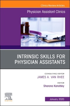 Couverture de l’ouvrage Intrinsic Skills for Physician Assistants An Issue of Physician Assistant Clinics