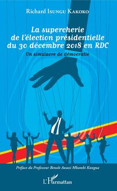 Couverture de l’ouvrage La supercherie de l'élection présidentielle du 30 décembre 2018 en RDC