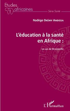 Couverture de l’ouvrage L'éducation à la santé en Afrique : le cas de Brazzaville