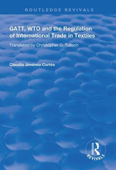 Couverture de l’ouvrage GATT, WTO and the Regulation of International Trade in Textiles
